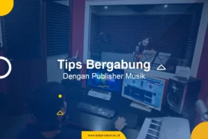 Tips Bergabung Dengan Publisher Musik